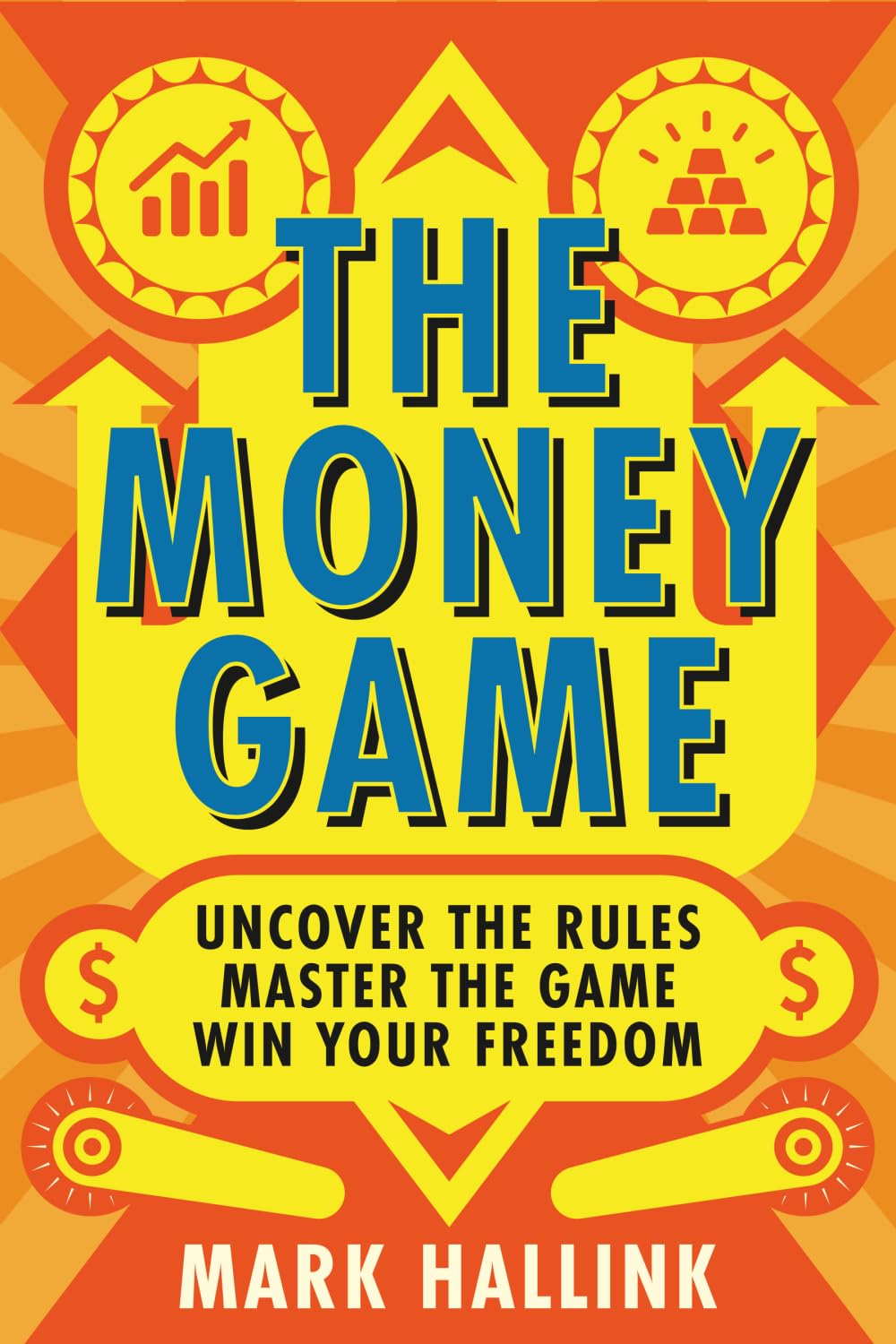 The Money Game: Uncover the Rules — Master the Game — Win Your Freedom: 1 (Your Lifetime Financial Roadmap)