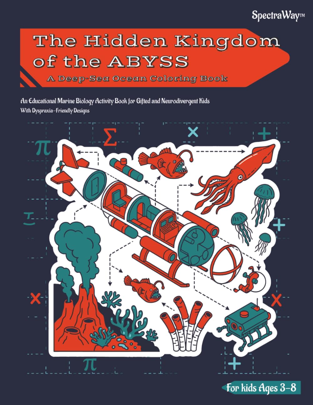 The Hidden Kingdom of the ABYSS: A Deep-Sea Ocean Coloring Book: An Educational Marine Biology Activity Book for Gifted and Neurodivergent Kids With Dyspraxia-Friendly Designs