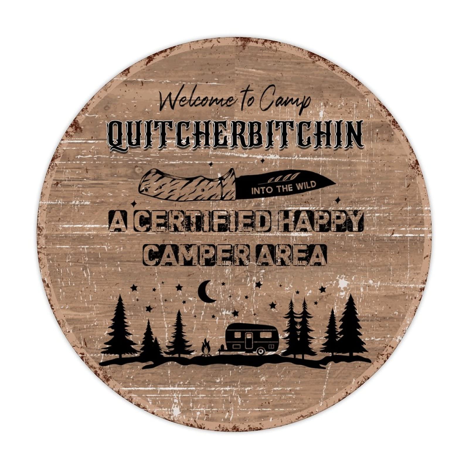 ENEDNATE Welcome To Camp Quitcherbitchin A Certified Happy Camper Area Aluminum Sign 12x12 inch Round Vintage Metal Tin Sign Home Decor for Club Bar Garden Kitchen Restaurant