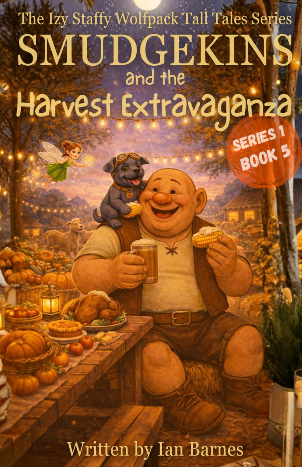 Smudgekins and the Harvest Extravaganza: The Izy Staffy Wolfpack Tall Tales Series - Book 5