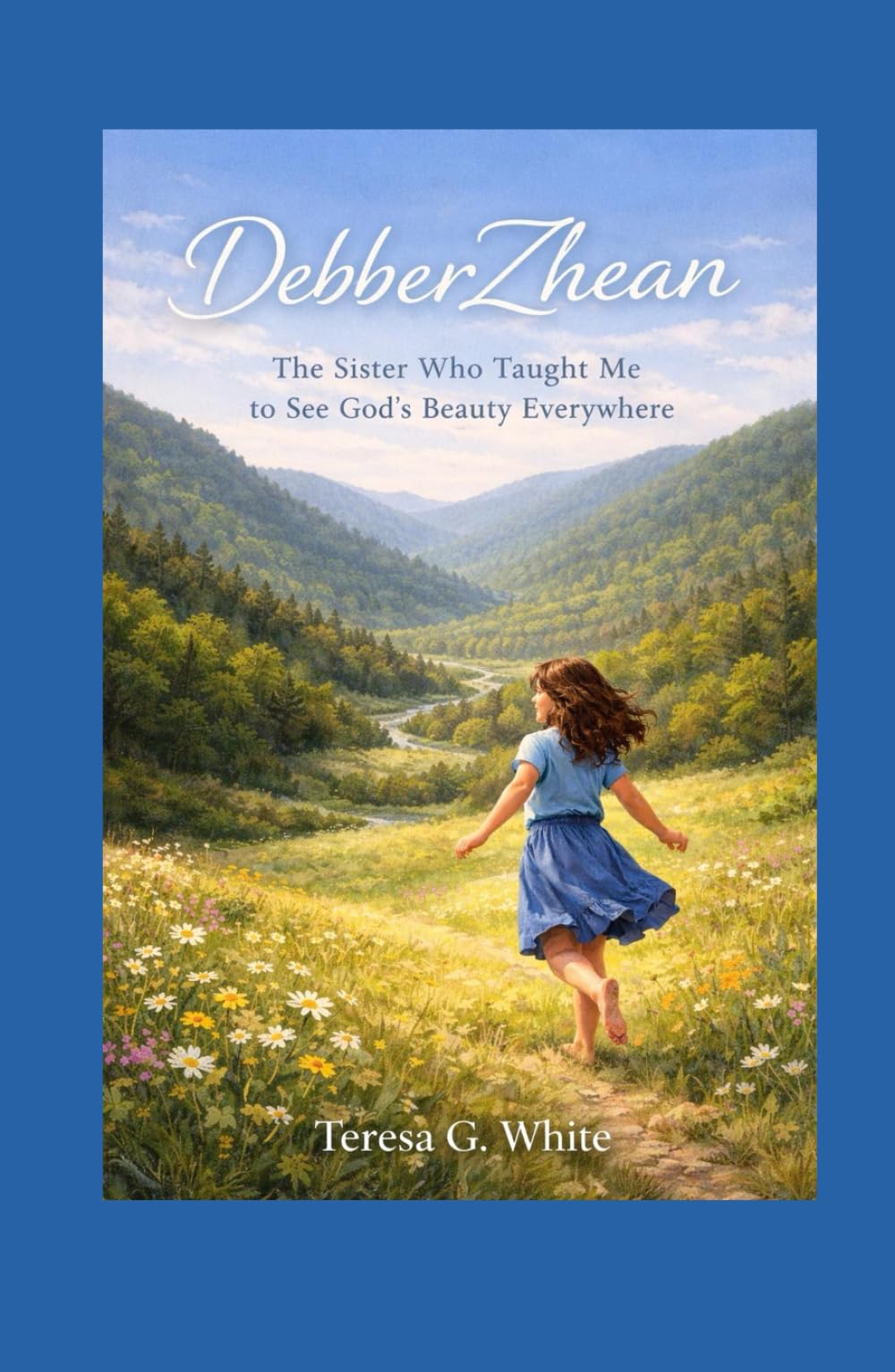 DebberZhean: The Sister Who Taught Me to See God's Beauty Everywhere (These Are the Days I Remember)