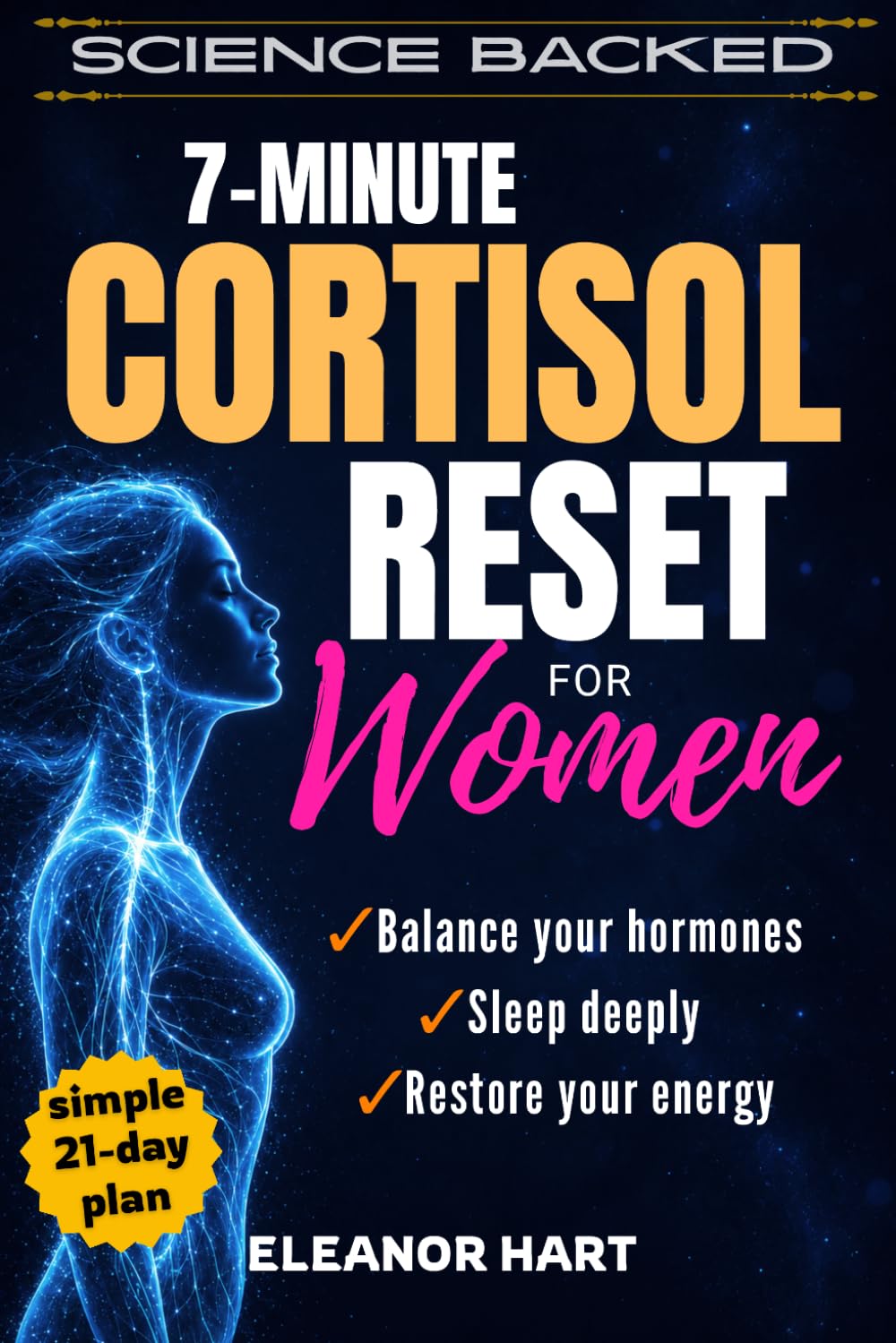 7-MINUTE CORTISOL RESET FOR WOMEN: The Science-Backed, 21-Day Somatic Exercise Plan to Balance Your Hormones, Restore Your Energy, Sleep Deeply, and Burn Stubborn Belly Fat Naturally