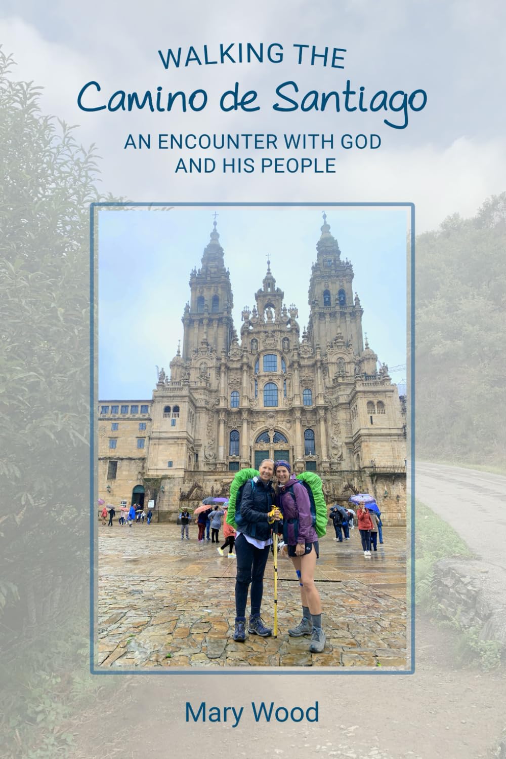 Walking the Camino de Santiago: An Encounter With God and His People