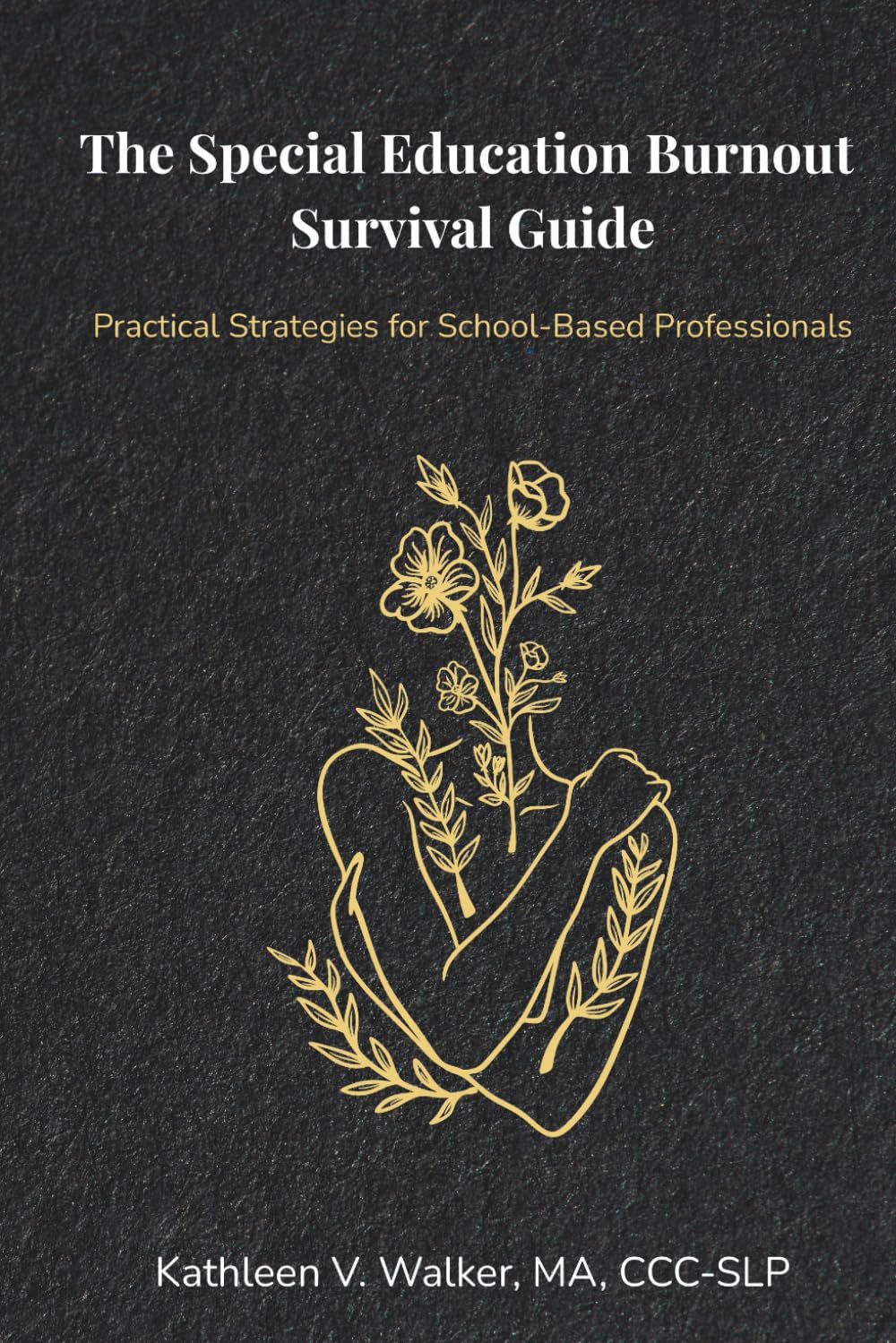 The Special Education Burnout Survival Guide: Practical Strategies for School-Based Professionals (The Special Education Burnout Recovery Series)