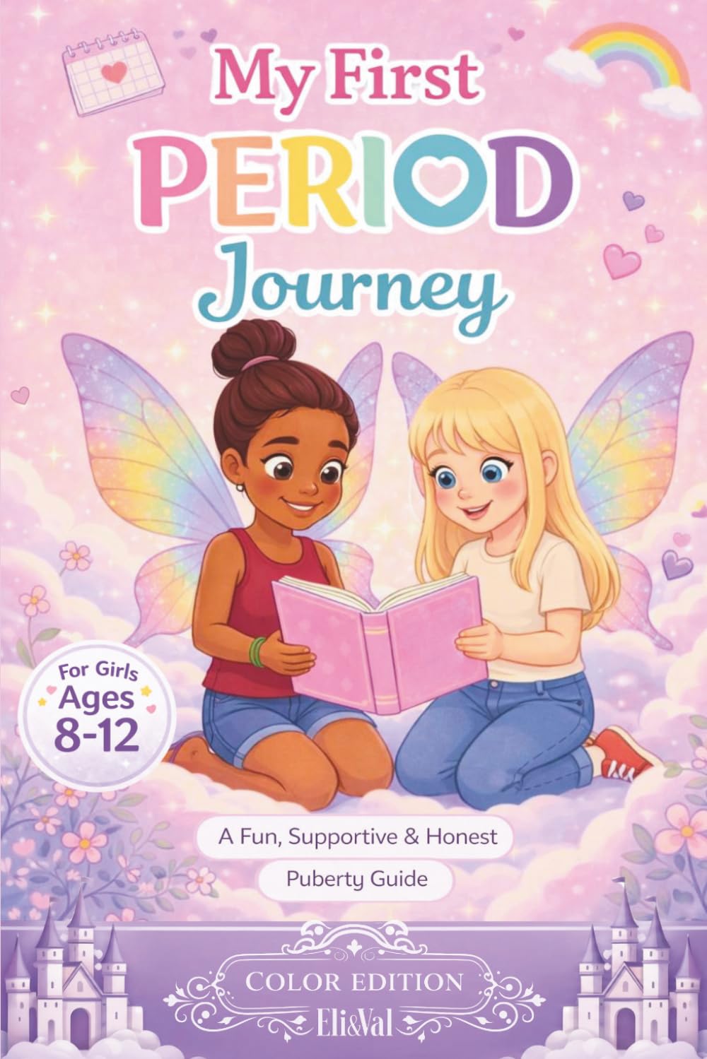 My First Period Journey: A Fun, Supportive & Honest Puberty Guide for Girls Ages 8–12, Tweens and Teens With Real Tips, Period Trackers, Body Changes, and Confidence-Boosting Advice