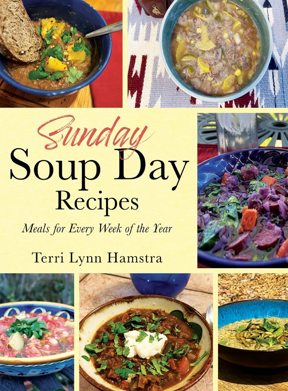 Sunday Soup Day Recipes: Meals for Every Week of the Year