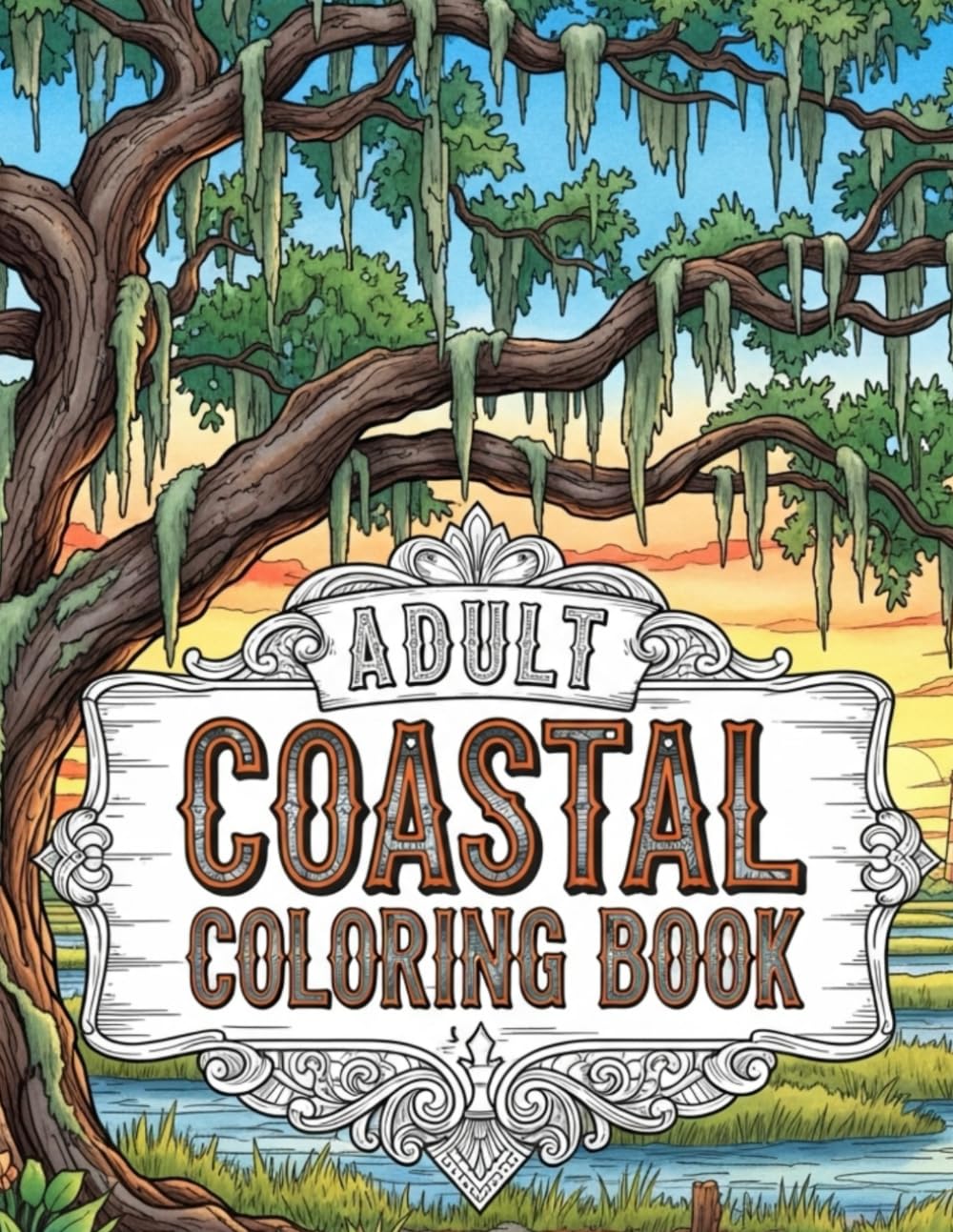 Lowcountry Living Adult Coloring Book: Southern Coastal Designs for Stress Relief and Relaxation - Featuring Marsh Landscapes, Marine Life, and Charleston Architecture