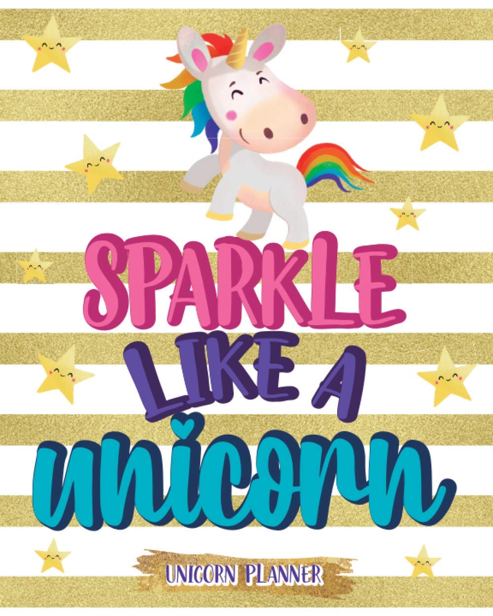 Sparkle Like A Unicorn: Unicorns Planner Plan Everything As You Like Design