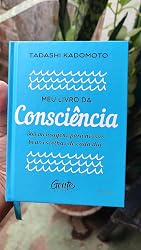 Meu livro da consciência: 365 mensagens para nossas boas escolhas de ...