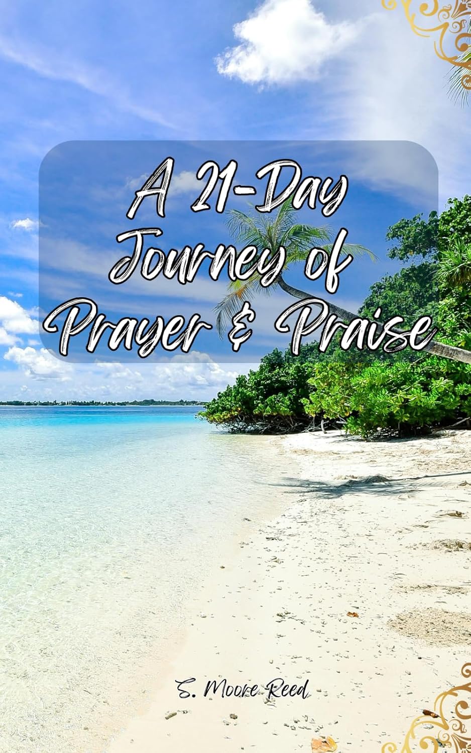 A 21Day Journey of Prayer and Praise Reed, S. Moore 9798894803258