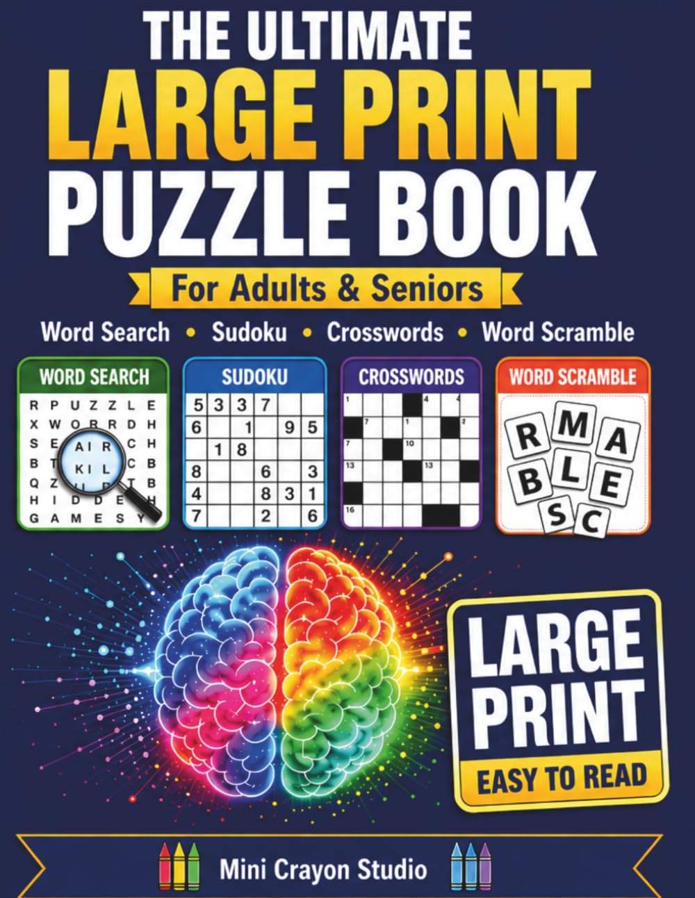 The Ultimate Large Print Puzzle Book for Adults and Seniors: 120 Puzzles Including Word Search, Sudoku, Crosswords and Word Scramble with Full Answers Included