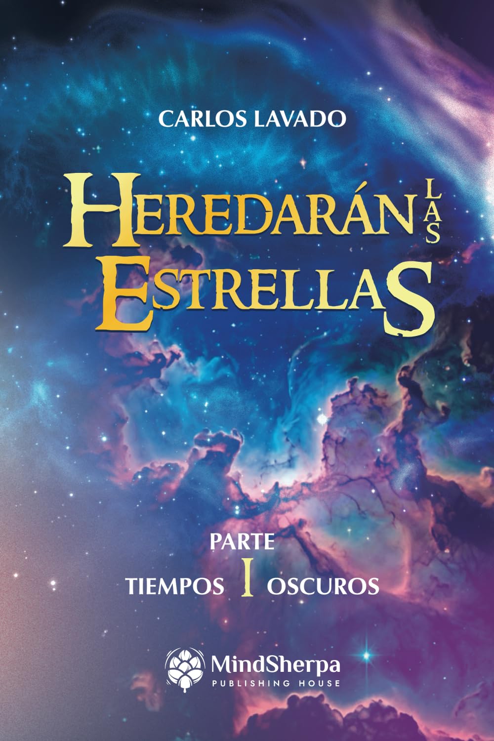 Heredarán las Estrellas: Parte I, Tiempos Oscuros (Spanish Edition)