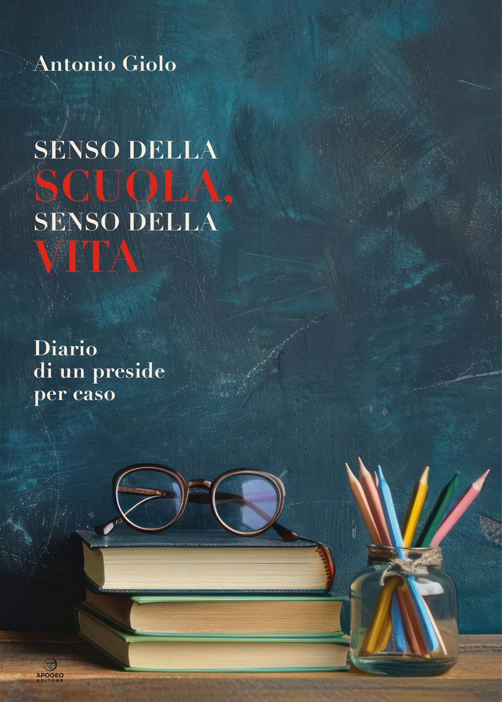 Senso Della Scuola, Senso Della Vita. Diario Di Un Preside Per Caso - 4