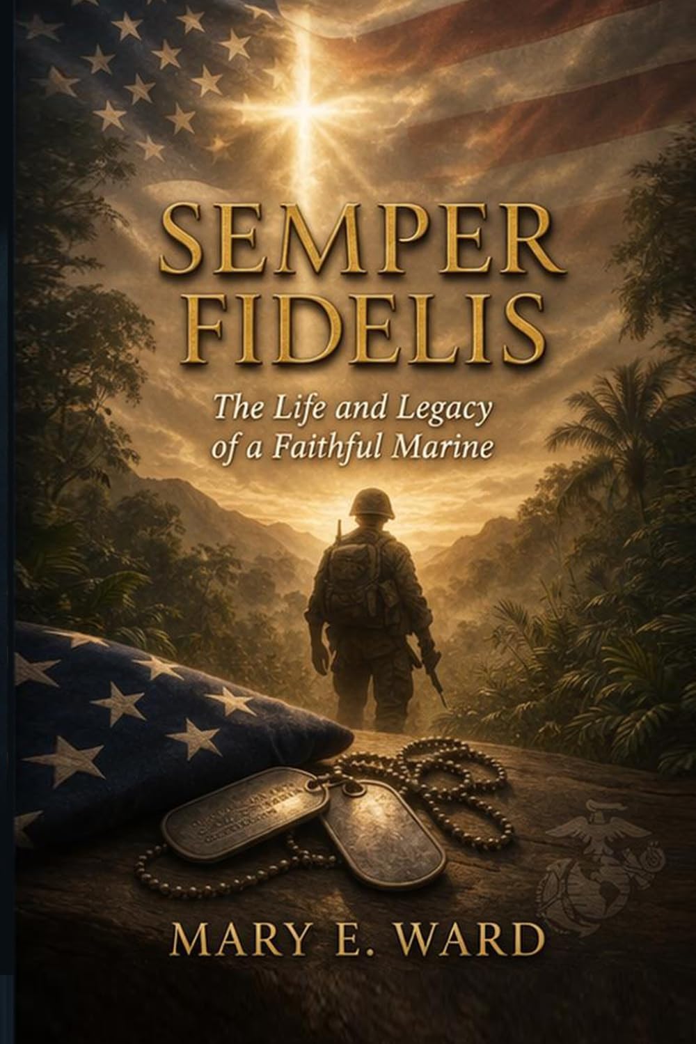 Semper Fidelis: The Life and Legacy of a Faithful Marine