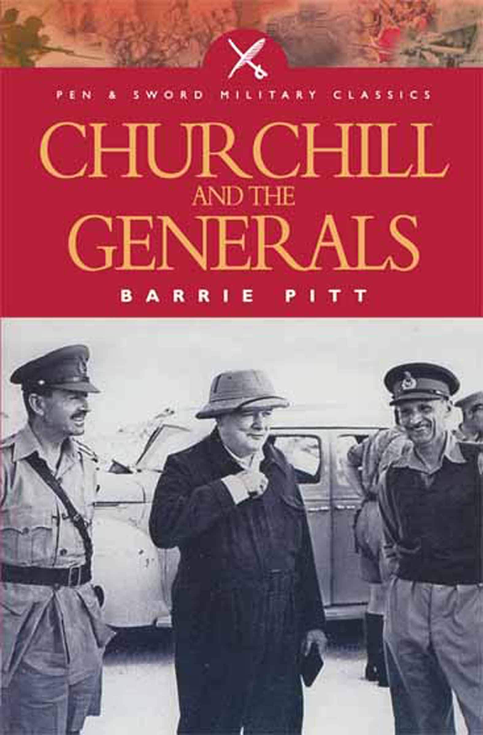 Churchill and the Generals (Pen & Sword Military Classics Book 36)