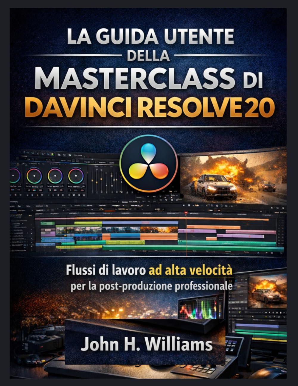 LA GUIDA UTENTE DELLA MASTERCLASS DI DAVINCI RESOLVE 20: Flussi di lavoro ad alta velocità per la post-produzione professionale