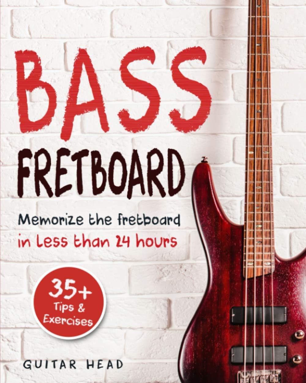 Bass Fretboard: Memorize The Fretboard In Less Than 24 Hours: 35+ Tips And Exercises Included Paperback – May 5, 2020