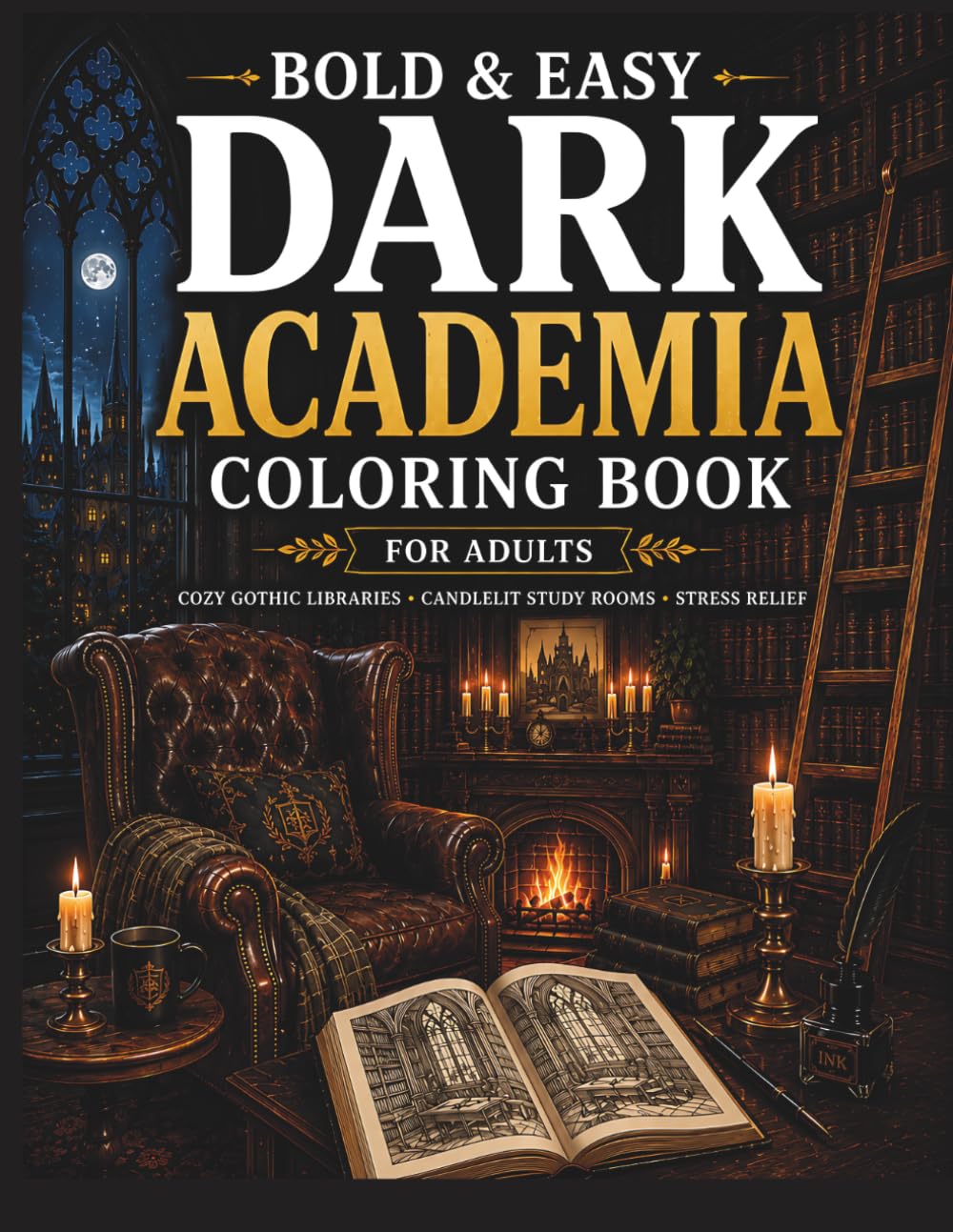 Bold & Easy Dark Academia Coloring Book for Adults: Cozy Gothic Libraries, Vintage Study Rooms, Candlelit Scholarly Scenes for Relaxation & Stress Relief
