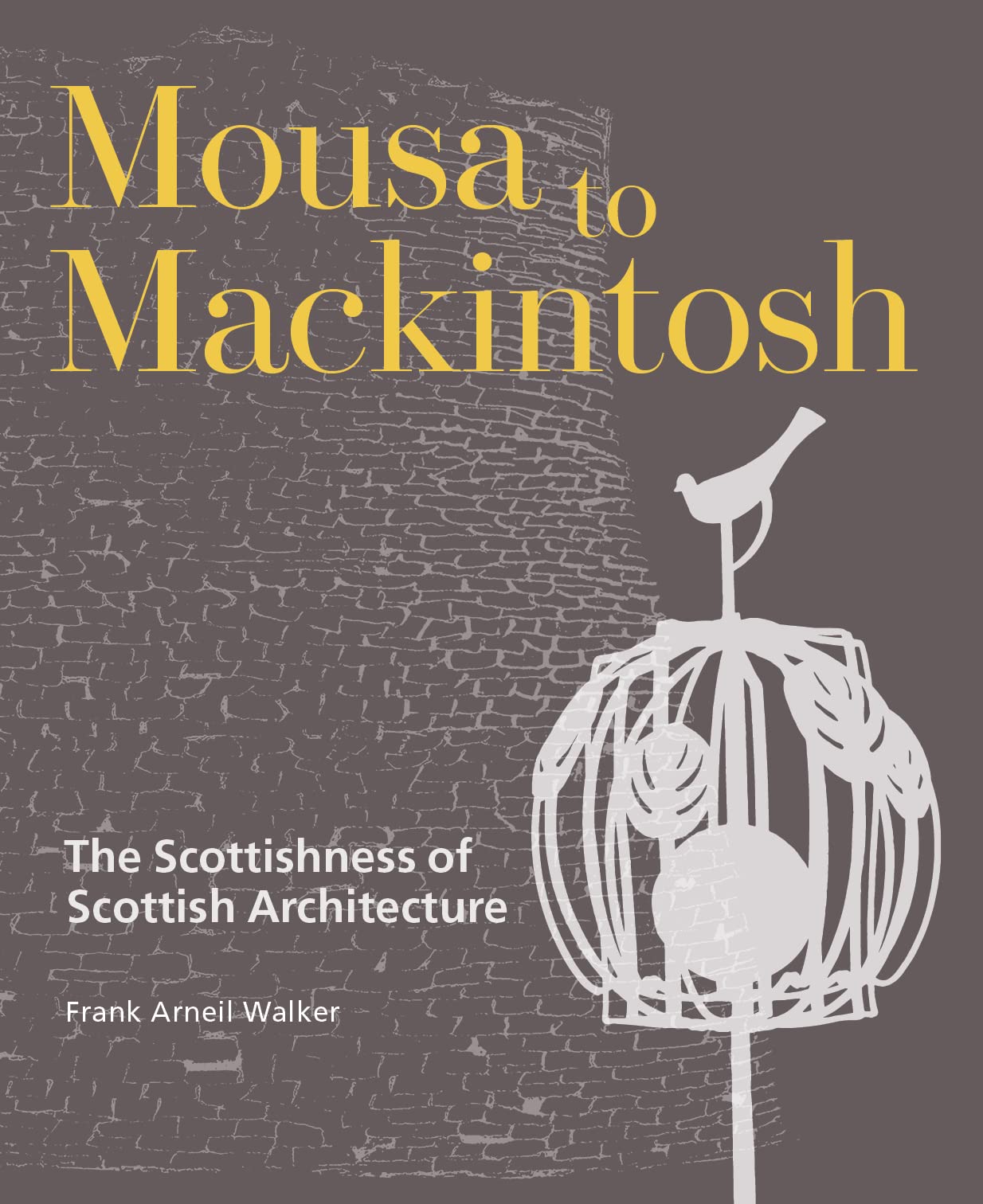 Mousa to Mackintosh: The Scottishness of Scottish Architecture - a visually captivating history of the unique character of Scotland's architecture