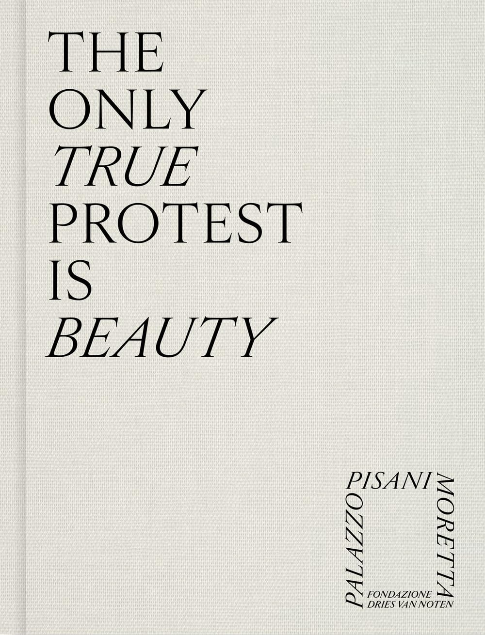 The Only True Protest Is Beauty /anglais