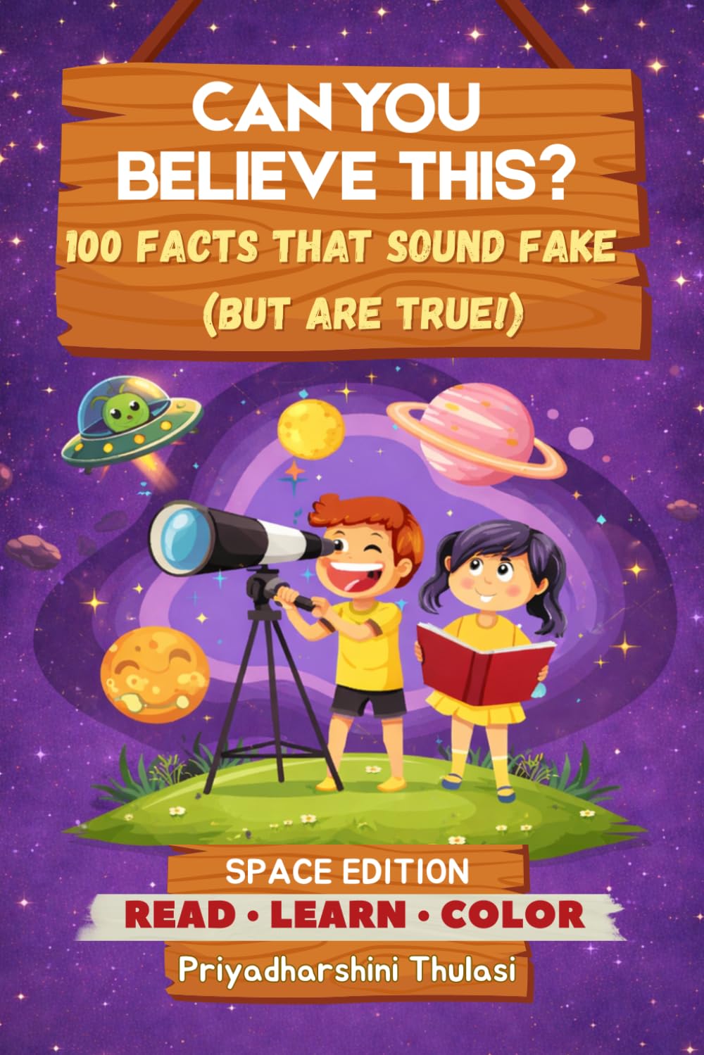 Can You Believe This? 100 Space Facts That Sound Fake (But Are True!): A Fun Educational Space Fact and Coloring Book for Curious Kids Ages 6–9 | Outer Space Learning Activity Book