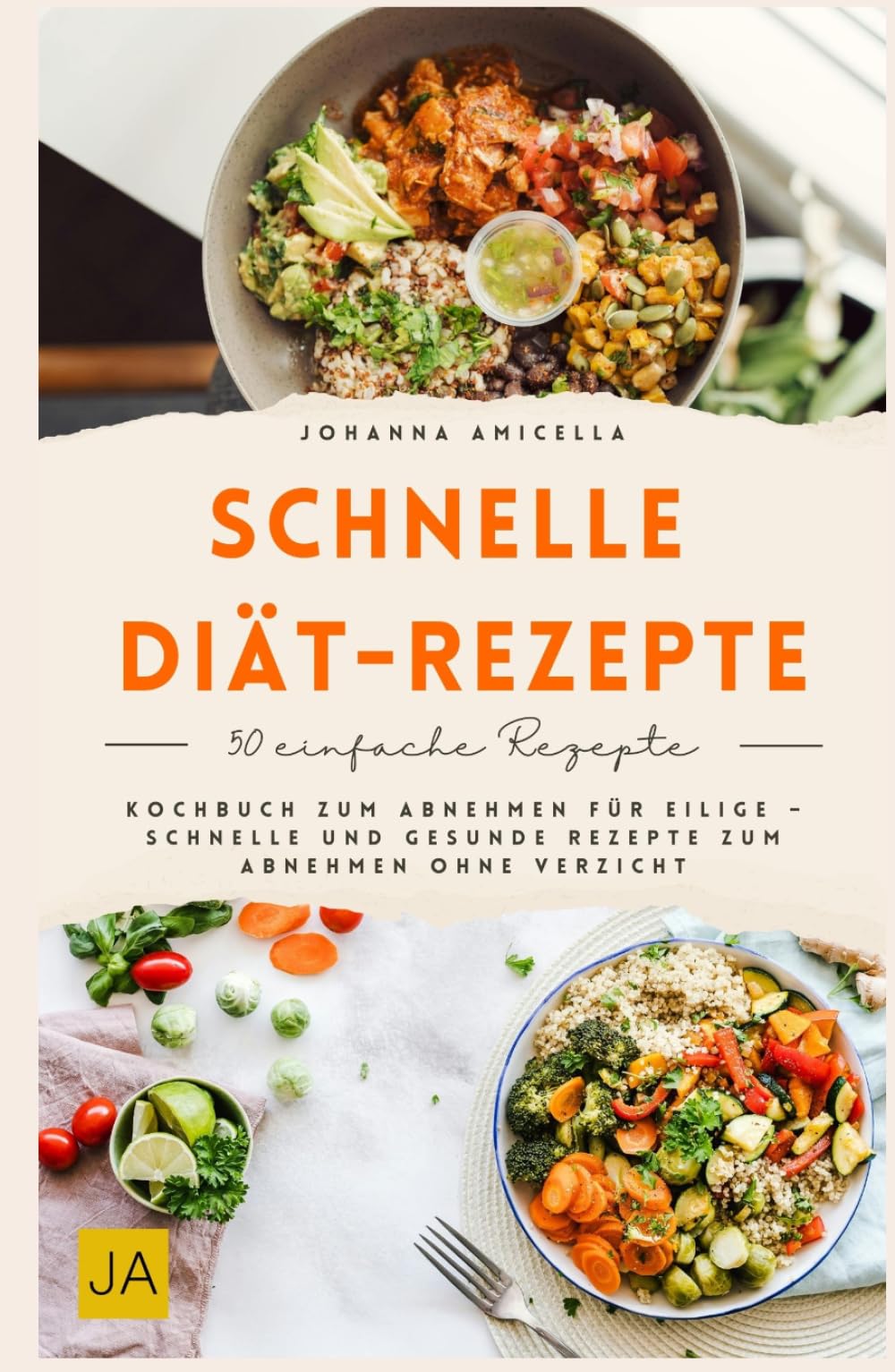 Schnelle Diät Rezepte: Kochbuch zum Abnehmen für Eilige – Schnelle und gesunde Rezepte zum Abnehmen ohne Verzicht