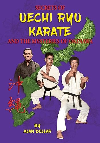 Secrets Of Uechi Ryu Karate And The Mysteries Of Okinawa