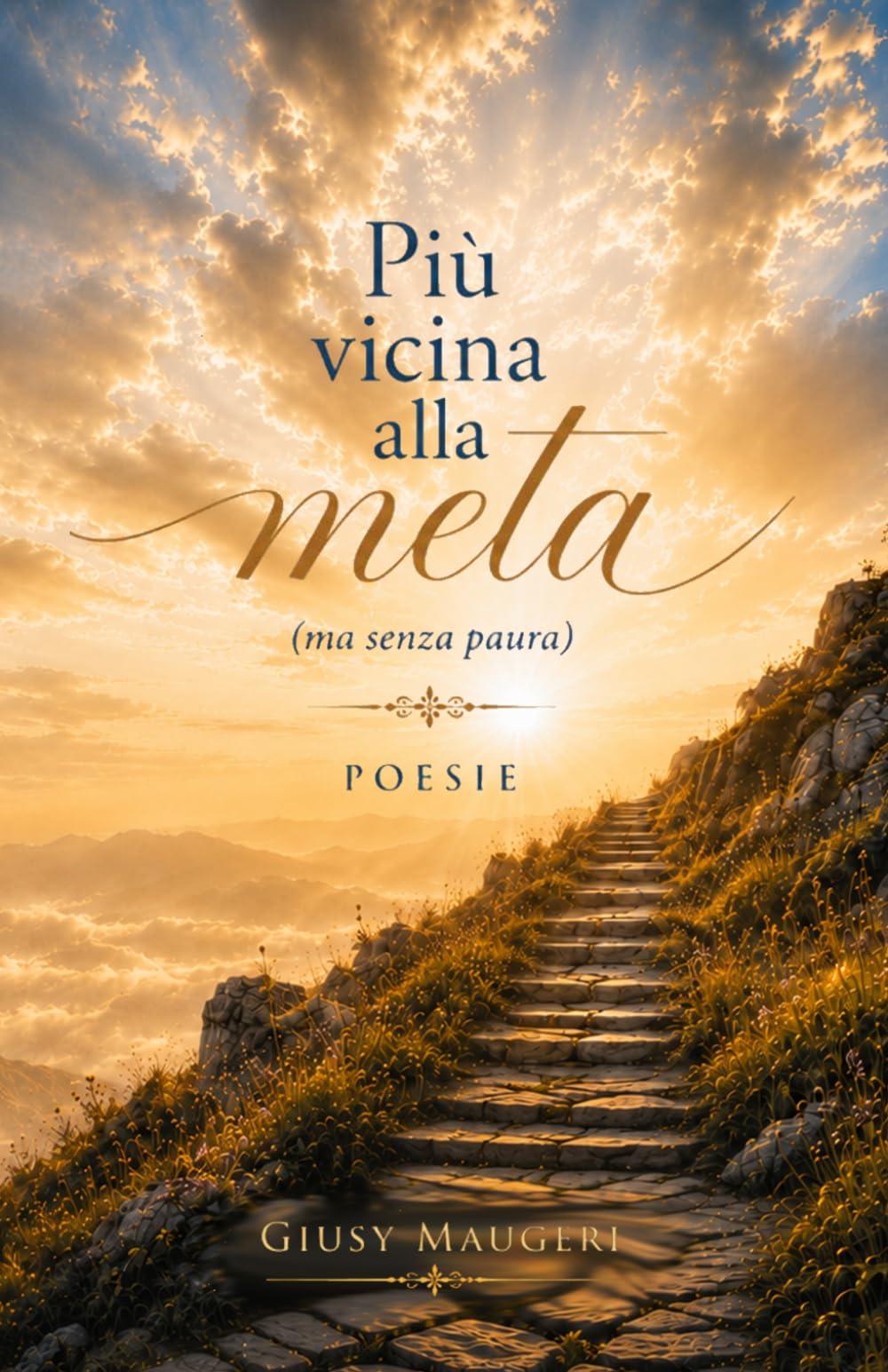 Più vicina alla meta (ma senza paura): poesie