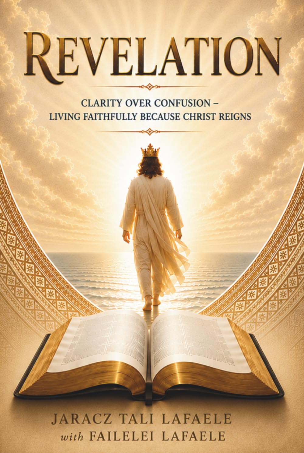 REVELATION: Clarity Over Confusion: Living Faithfully Because Christ Reigns