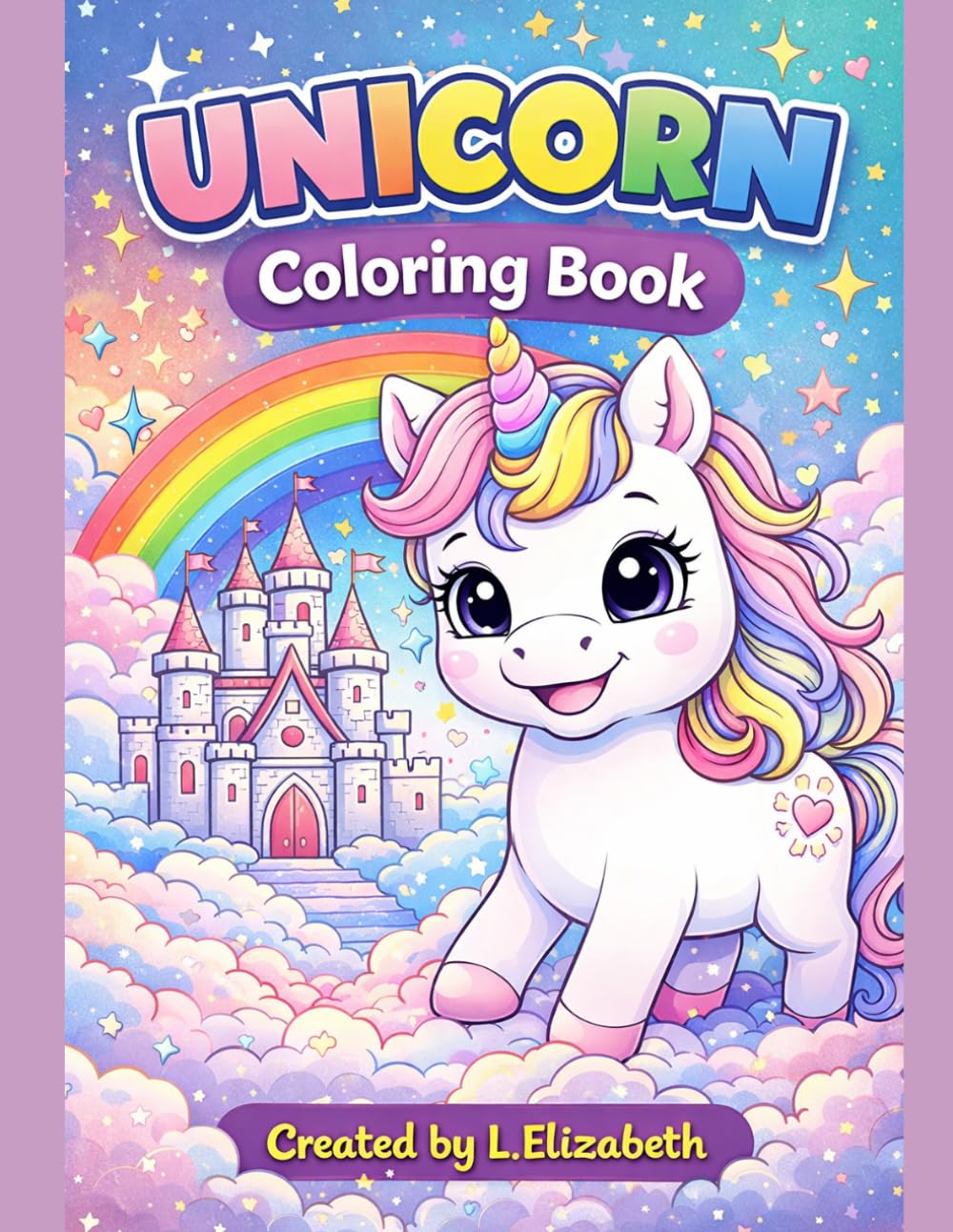Cute Unicorn Coloring Book for Kids Ages 4–8: Kawaii Unicorns, Rainbows & Magical Fun – Easy Coloring Pages