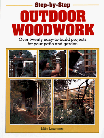 Outdoor Woodwork: Over Twenty Easy-to-build Projects for Your Pat...