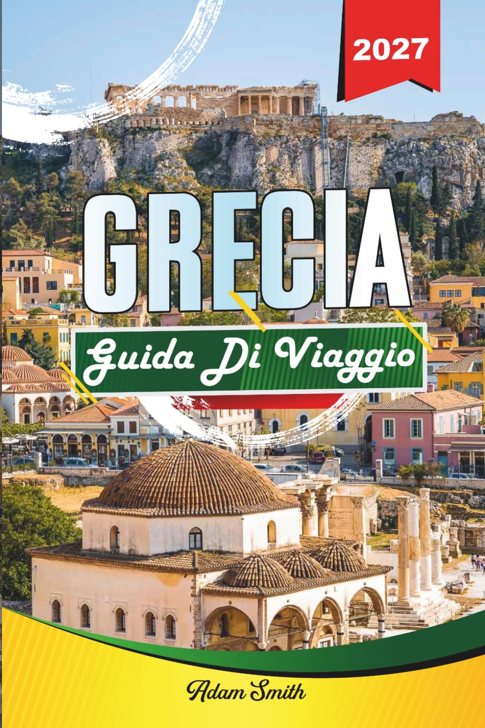 GUIDA DI VIAGGIO GRECIA 2027: Guarda di più. Spendi di meno. Zero stress.