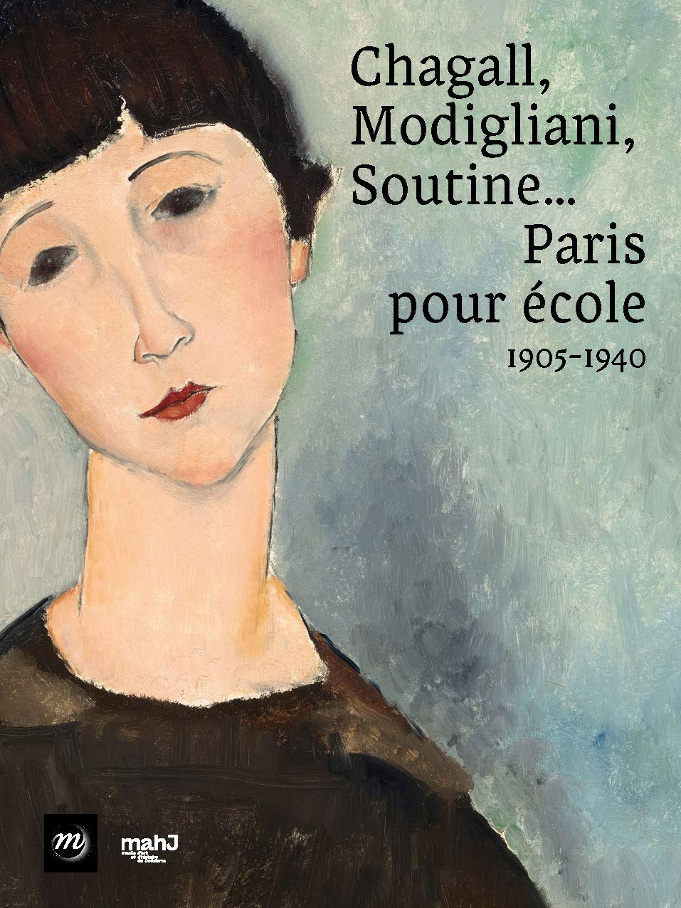 L'art de Chagall, Modigliani, Soutine et l'École de Paris (1905-1940)