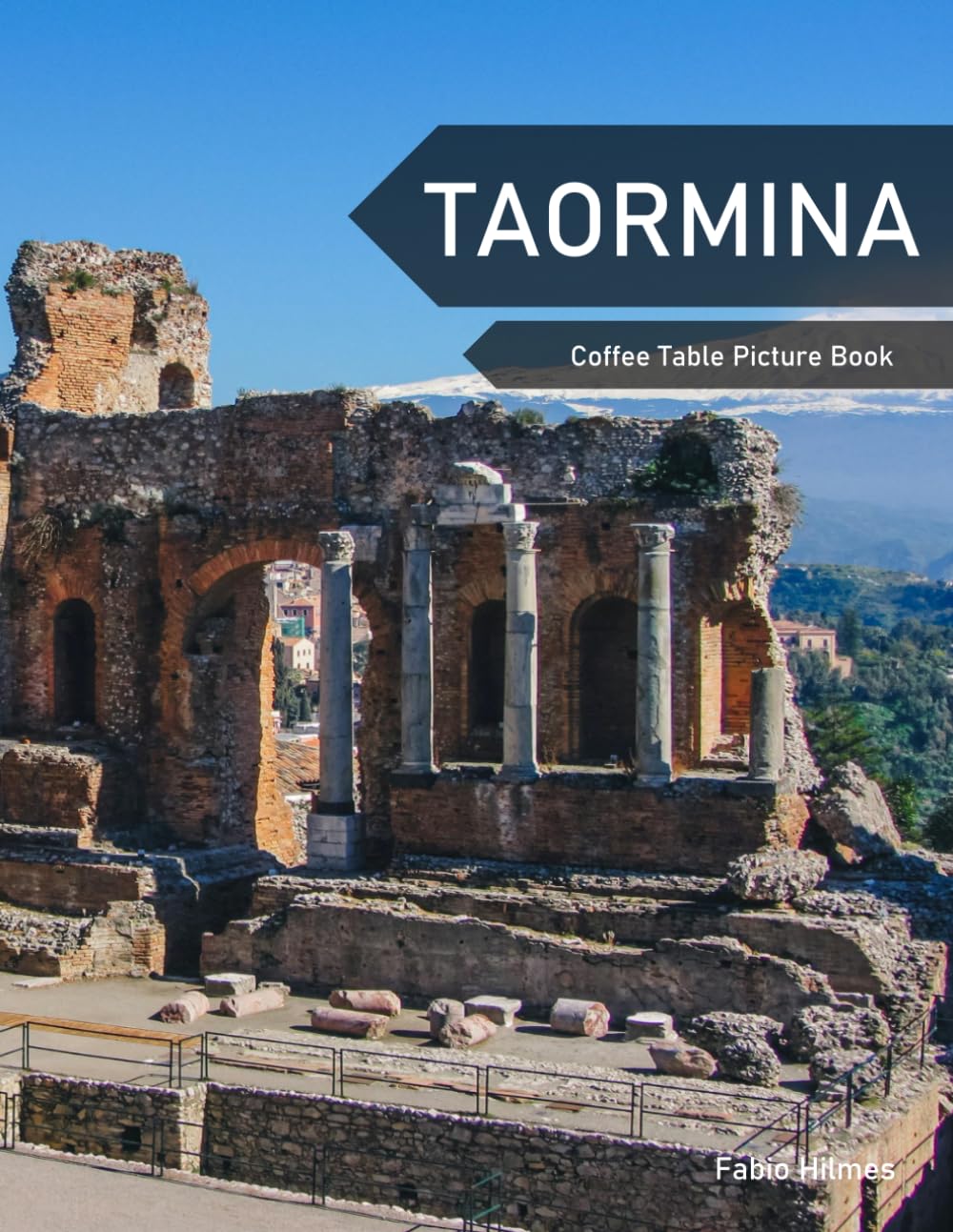 Taormina: A Coffee Table Picture Book, An Ideal Gift for Travel and Tourism Enthusiasts, Promoting Relaxation and Meditation.