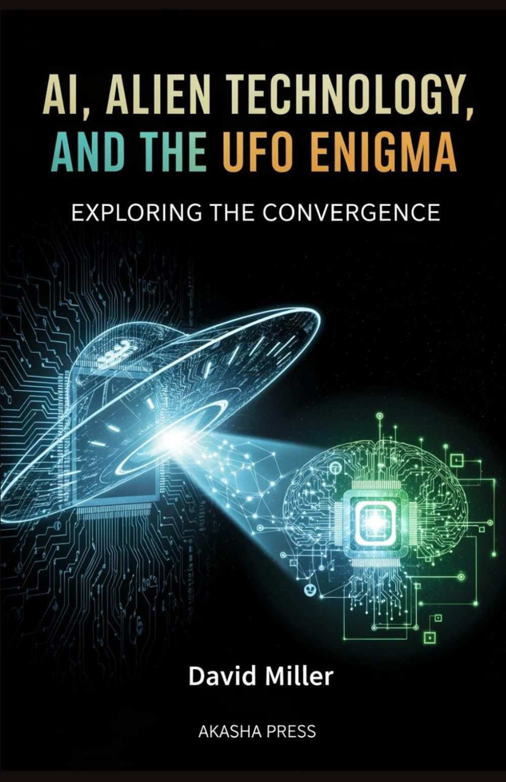 AI, Alien Technology, and the UFO Enigma: Exploring the Convergence (Ancient Mysteries Unveiled)
