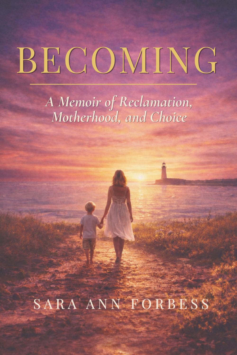 Becoming: A Memoir of Reclamation, Motherhood, and Choice