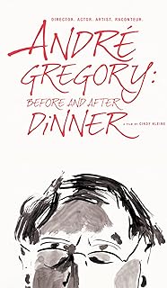 Andre Gregory: Before and After Dinner
