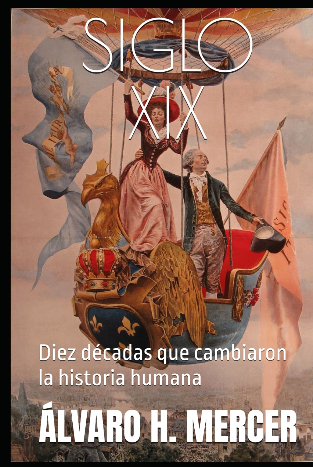 SIGLO XIX: Diez décadas que cambiaron la historia humana