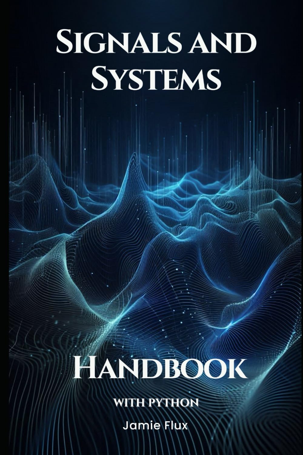 Signals and Systems Handbook with Python (Golden Dawn Engineering)