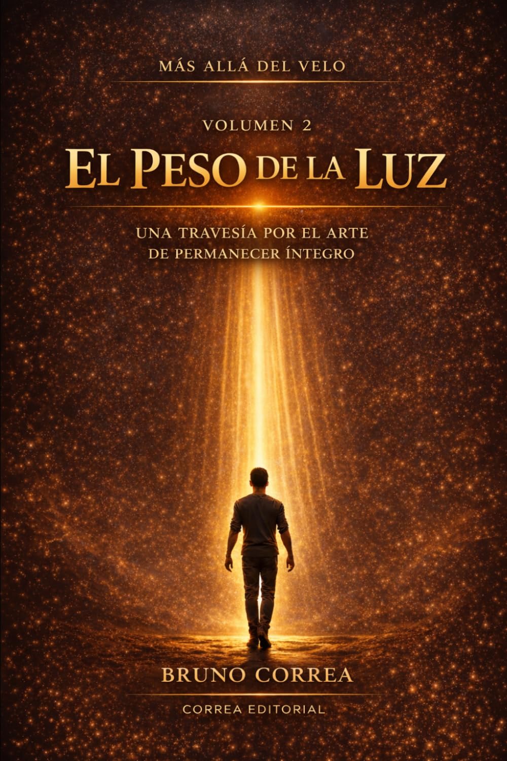 El Peso de la Luz: Una travesía por el arte de permanecer íntegro (Más Allá del Velo)