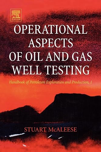 Operational Aspects of Oil and Gas Well Testing (Volume 1) (Handbook of Petroleum Exploration &amp; Production, Volume 1)