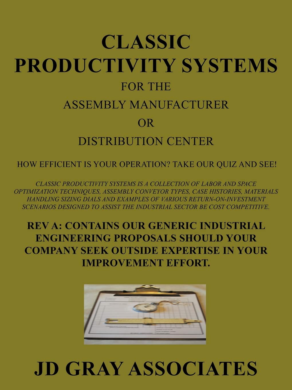 Classic Productivity Systems: For the Assembly Manufacturer or Distribution Center- Rev A- Contains our Industrial Engineering Proposals- How