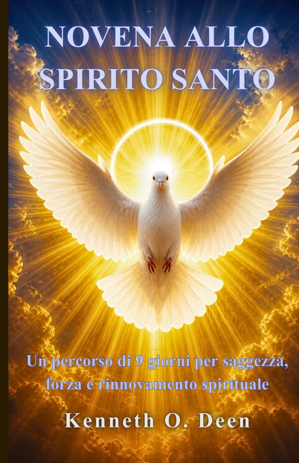 NOVENA ALLO SPIRITO SANTO: Un potente percorso di devozione di 9 giorni per ottenere saggezza, forza e rinnovamento nello Spirito Santo.