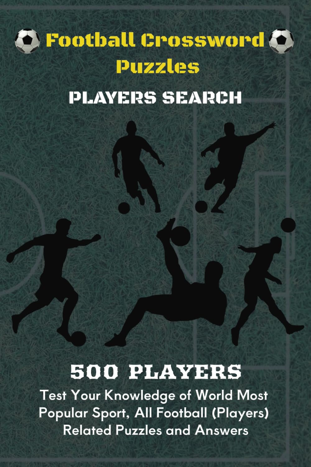 Football Crossword Puzzles - PLAYERS SEARCH: Test Your Knowledge of World Most Popular Sport, All Football (500 Players) Related Puzzles and Answers