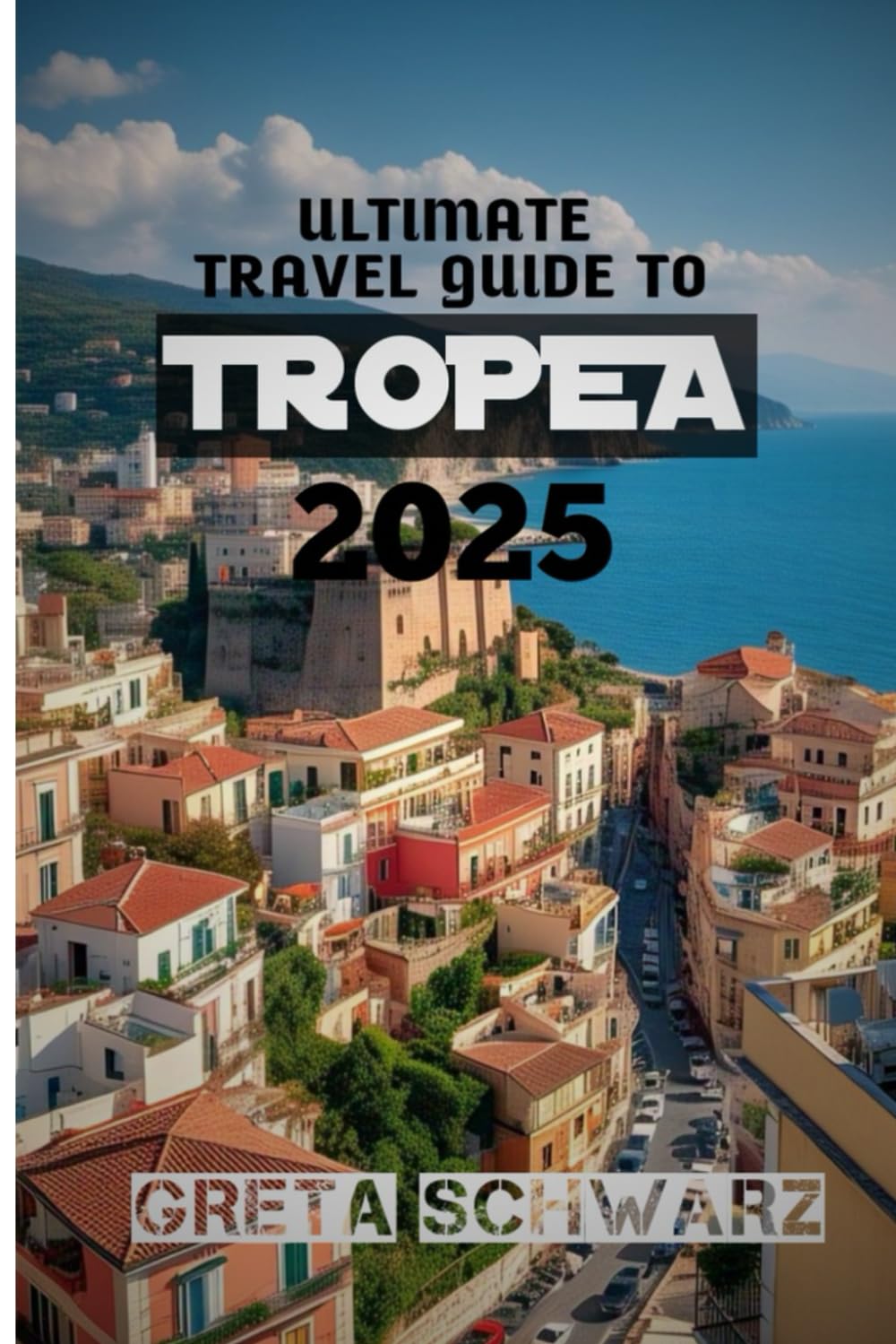 ULTIMATE TRAVEL GUIDE TO TROPEA 2025: "Discover the Hidden Gems of Calabria's Coastal Paradise"
