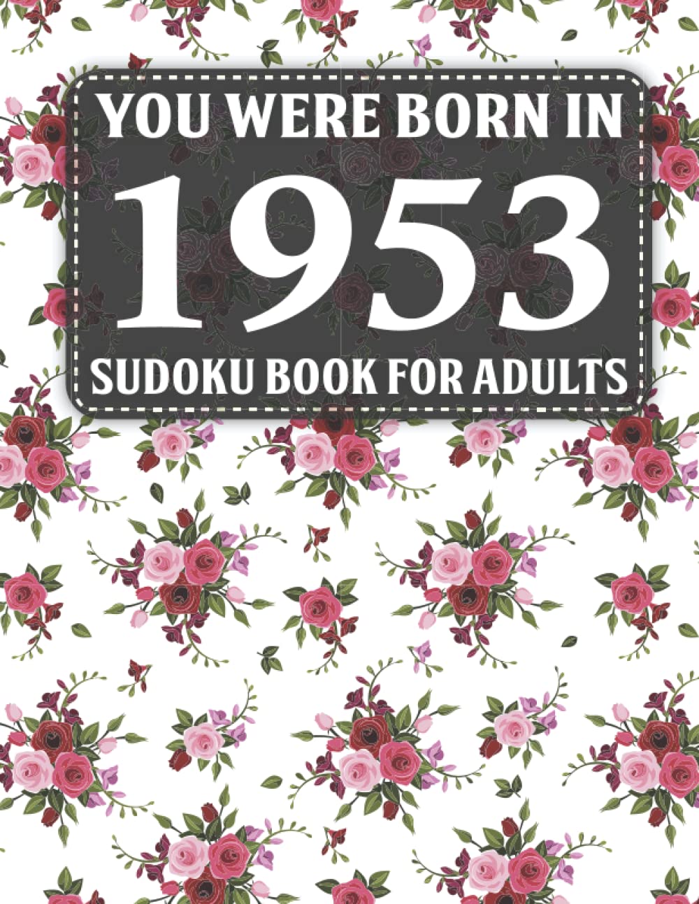 Born In 1953: Sudoku Book For Adults: 40 Large Print Sudoku Puzzles For Adults And Seniors To Enjoy The Day