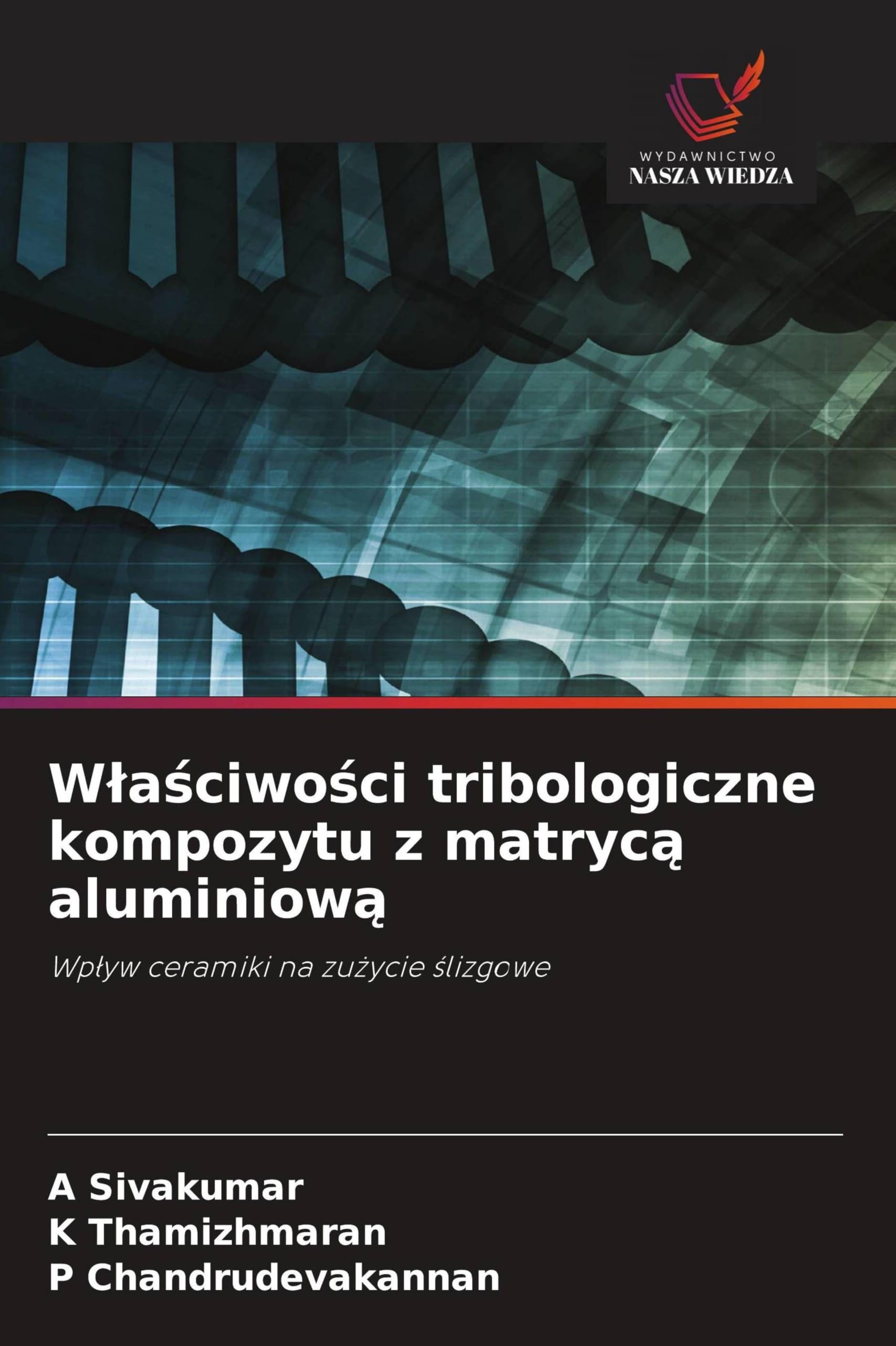 W¿a¿ciwo¿ci tribologiczne kompozytu z matryc¿ aluminiow¿: Wp¿yw ceramiki na zu¿ycie ¿lizgowe