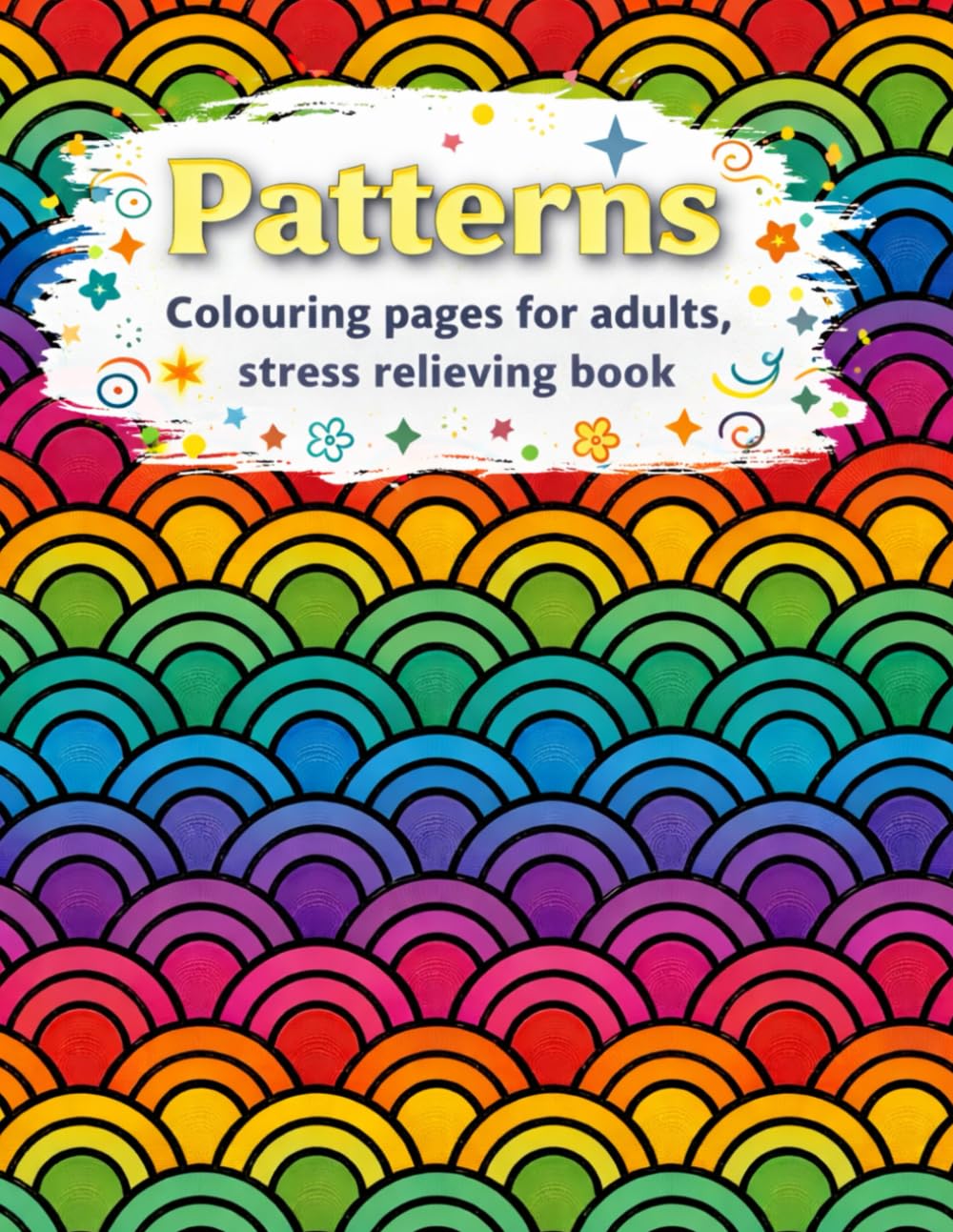 Patterns- Adult colouring pages: 50 Stress-Relieving Colouring Pages for Relaxation, Mindfulness & Creativity