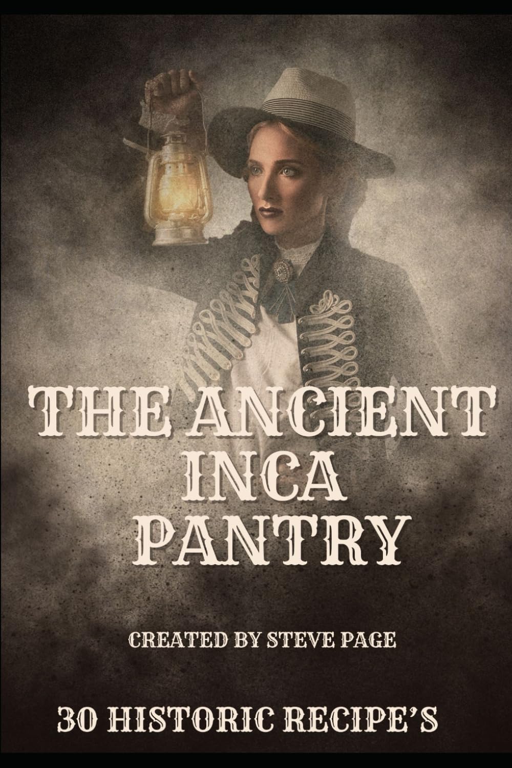 The Ancient Inca Pantry: 30 Historic Recipe's: 20 (The History Pantry)