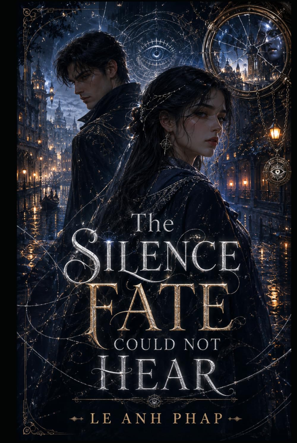 The Silence Fate Could Not Hear: A Dark Fantasy Romance of Prophecy, Power, and the Woman Fate Could Not Read